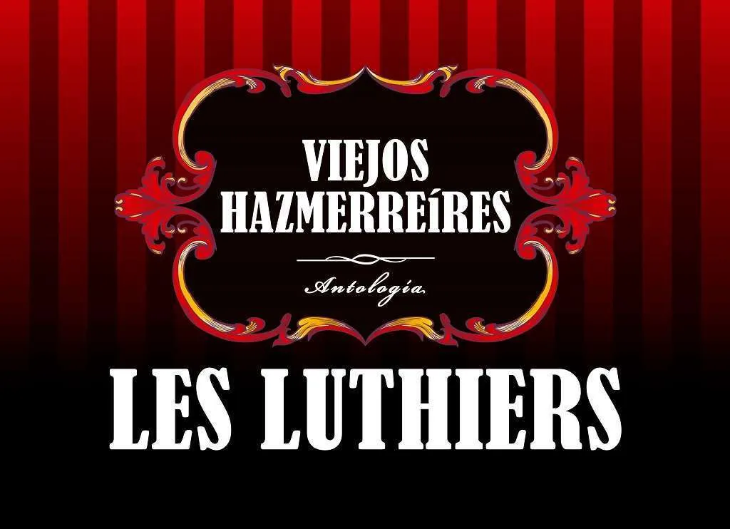 VIEJOS HAZMERREÍRES de LES LUTHIERS vuelve a ESPAÑA en 2022 - Les Luthieres Viejos Hazmereires 2022 VIEJOS HAZMERREÍRES de LES LUTHIERS vuelve a ESPAÑA en 2022 - Les Luthieres Viejos Hazmereires 2022